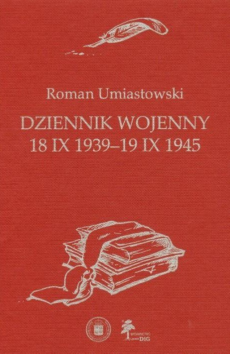 Dziennik wojenny. 18 X 1939-19 IX 1945 Dziennik wojenny. 18 X 1939-19 IX 1945