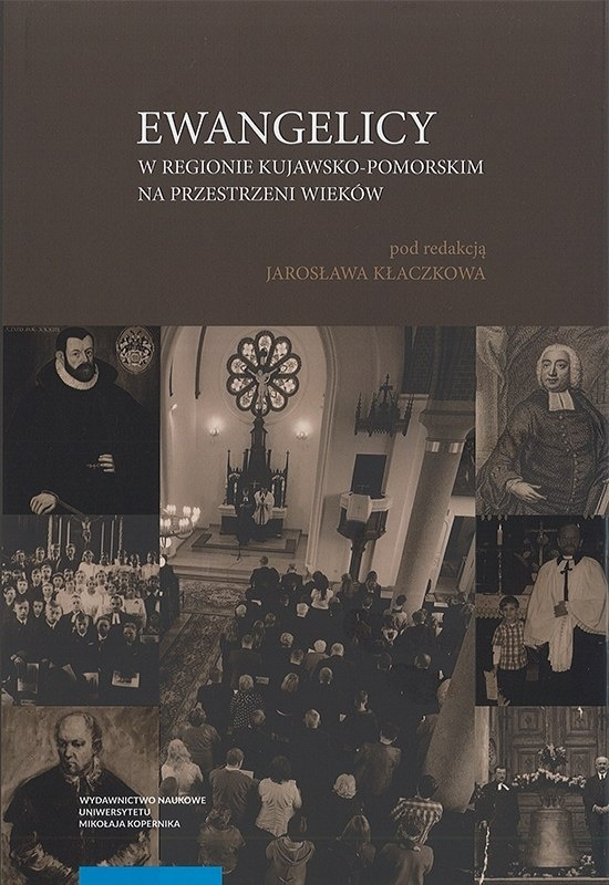 Ewangelicy w regionie kujawsko-pomorskim na przestrzeni wieków Ewangelicy w regionie kujawsko-pomorskim na przestrzeni wieków