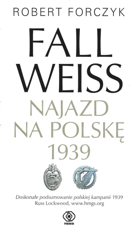 Fall Weiss. Najazd na Polskę 1939 Fall Weiss. Najazd na Polskę 1939