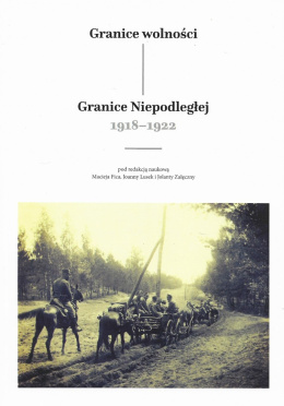 Granice wolności - Granice Niepodległej 1918-1922