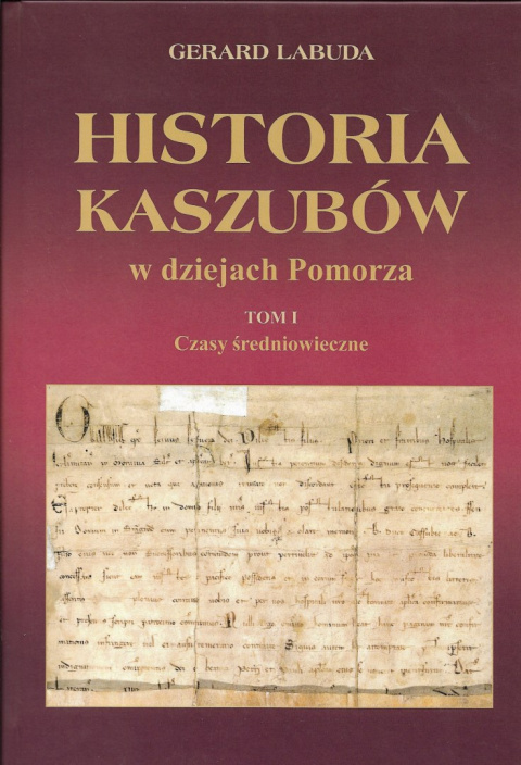 Historia Kaszubów w dziejach Pomorza Tom I Czasy średniowieczne