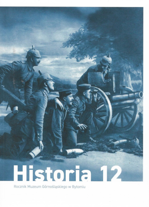 Górny Śląsk w czasie Wielkiej Wojny (1914-1918) Rocznik Muzeum Górnośląskiego Górny Śląsk w czasie Wielkiej Wojny (1914-1918) Rocznik Muzeum Górnośląskiego