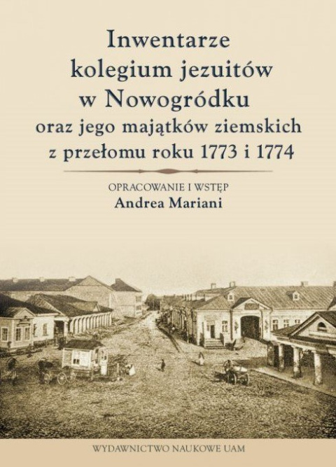 Inwentarze kolegium jezuitów w Nowogródku oraz jego majątków ziemskich z przełomu roku 1773 i 1774