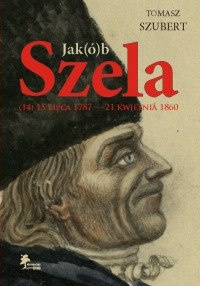 Jak(ó)b Szela (14) 15 lipca 1787 — 21 kwietnia 1860 Jak(ó)b Szela (14) 15 lipca 1787 — 21 kwietnia 1860