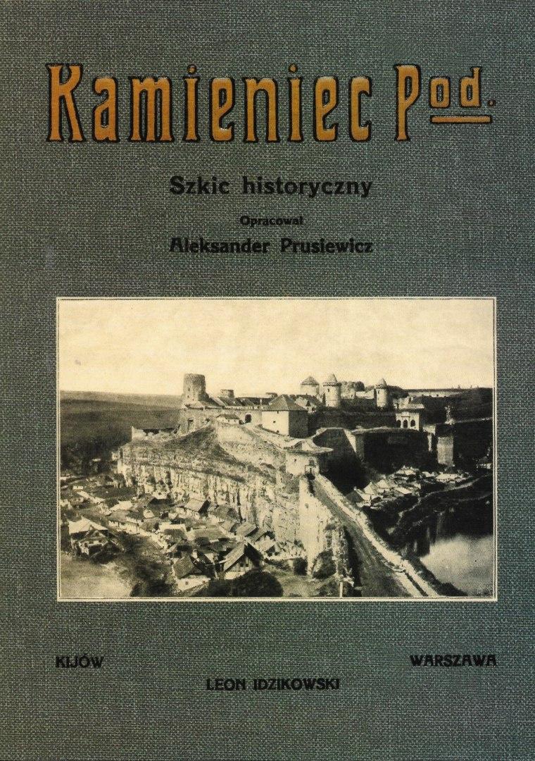 Kamieniec Podolski Szkic historyczny Kamieniec Podolski Szkic historyczny