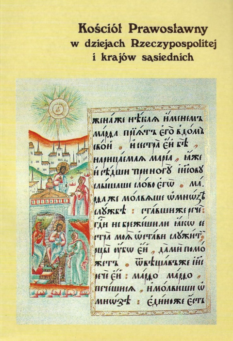 Kościół prawosławny w dziejach Rzeczypospolitej i krajów sąsiednich Kościół prawosławny w dziejach Rzeczypospolitej i krajów sąsiednich