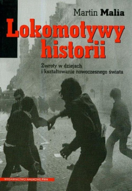 Lokomotywy historii. Zwroty w dziejach i kształtowanie nowoczesnego świata