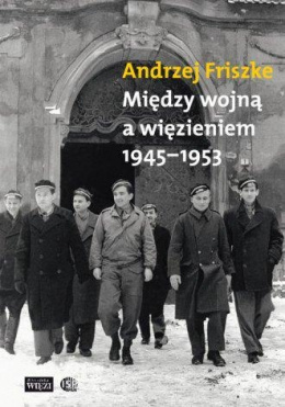 Między wojną a więzieniem 1945 - 1953. Młoda inteligencja katolicka