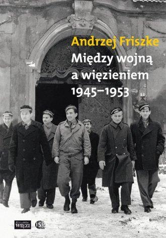 Między wojną a więzieniem 1945 - 1953. Młoda inteligencja katolicka Między wojną a więzieniem 1945 - 1953. Młoda inteligencja katolicka