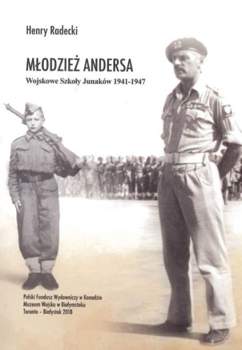 Młodzież Andersa. Wojskowe Szkoły Junaków 1941-1947 Młodzież Andersa. Wojskowe Szkoły Junaków 1941-1947