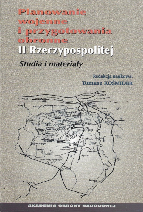 Planowanie wojenne i przygotowania obronne II Rzeczypospolitej. Studia i materiały