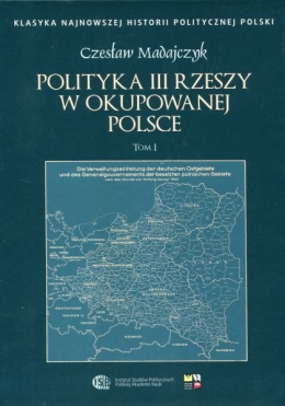 Polityka III Rzeszy w okupowanej Polsce Tom I i II