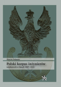 Polski korpus inżynierów wojskowych w latach 1807-1831