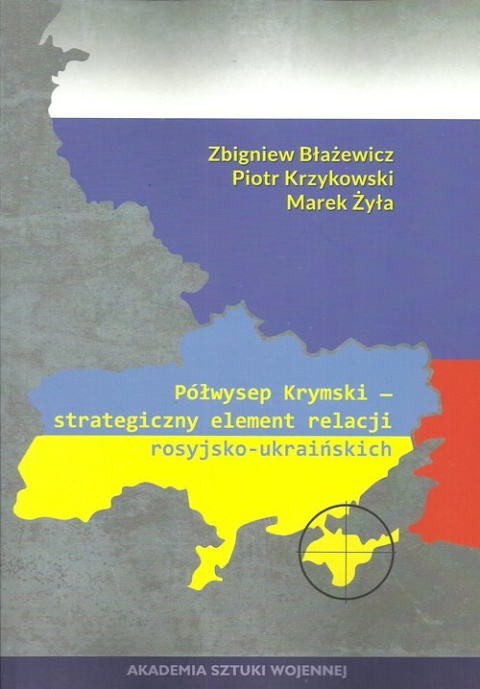 Półwysep Krymski. Strategiczny element relacji rosyjsko-ukraińskich Półwysep Krymski. Strategiczny element relacji rosyjsko-ukraińskich