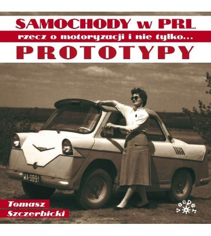 Prototypy Samochody w PRL rzecz o motoryzacji i nie tylko...