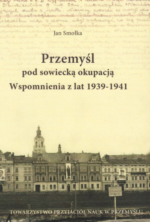 Przemyśl pod sowiecką okupacją. Wspomnienia z lat 1939-1941