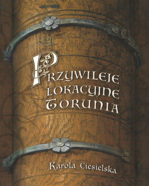 Przywileje lokacyjne Torunia Przywileje lokacyjne Torunia