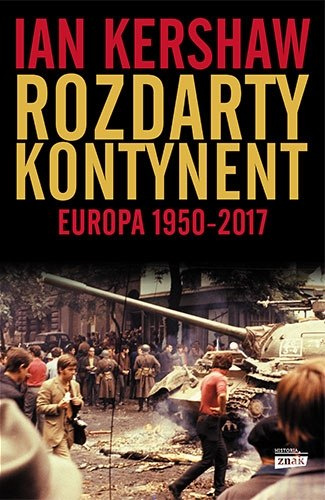 Rozdarty kontynent. Europa 1950-2017 Rozdarty kontynent. Europa 1950-2017