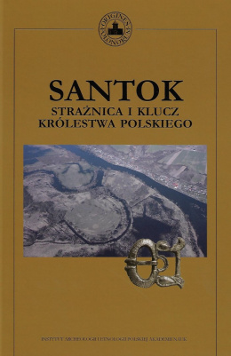 Santok. Strażnica i klucz Królestwa Polskiego. Wyniki badań z lat 1958-1965