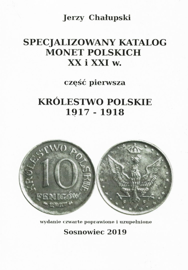 Specjalizowany katalog monet polskich XX i XXI w. cz.1. Królestwo Polskie 1917-1918 Specjalizowany katalog monet polskich XX i XXI w. cz.1. Królestwo Polskie 1917-1918