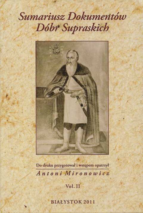 Sumariusz Dokumentów Dóbr Supraskich część II Sumariusz Dokumentów Dóbr Supraskich część II