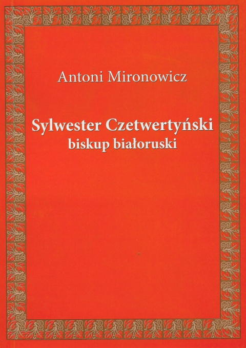 Sylwester Czetwertyński biskup białoruski Sylwester Czetwertyński biskup białoruski