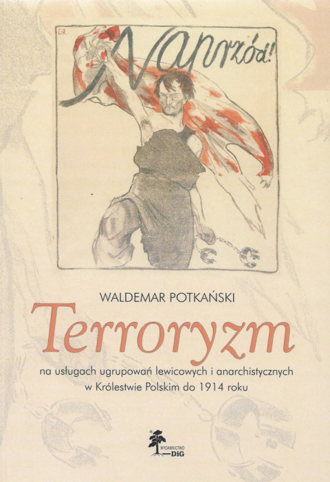 Terroryzm na usługach ugrupowań lewicowych i anarchistycznych w Królestwie Polskim do 1914 roku