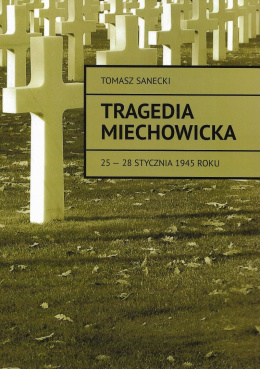 Tragedia Miechowiska 25 - 28 stycznia 1945 roku