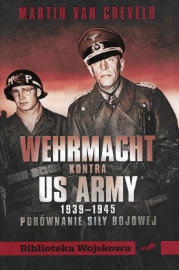 Wehrmacht kontra US Army 1939–1945. Porównanie siły bojowej