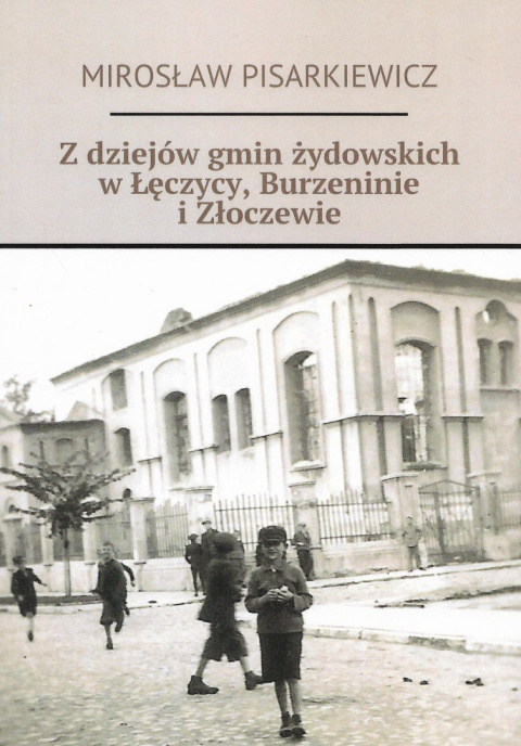 Z dziejów gmin żydowskich w Łęczycy, Burzeninie i Złoczewie Z dziejów gmin żydowskich w Łęczycy, Burzeninie i Złoczewie