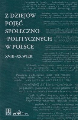 Z dziejów pojęć społeczno-politycznych w Polsce XVIII-XX wiek