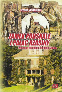 Zamek Podskale i Pałac Rząsiny. Wojenne tajemnice Dolnego Śląska