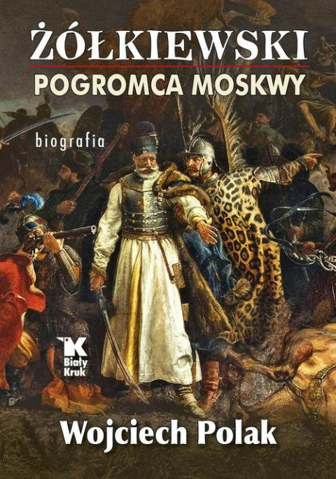Żółkiewski pogromca Moskwy Żółkiewski pogromca Moskwy