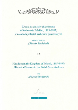 Źródła do dziejów chasydyzmu w Królestwie Polskim 1815-1867 w zasobach polskich archiwów państwowych