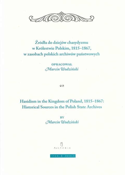 Źródła do dziejów chasydyzmu w Królestwie Polskim 1815-1867 w zasobach polskich archiwów państwowych