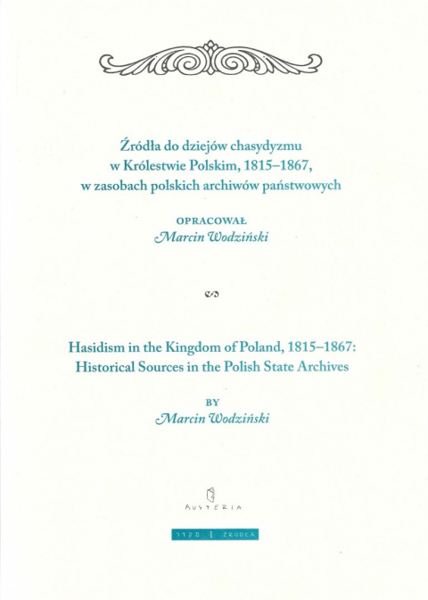 Źródła do dziejów chasydyzmu w Królestwie Polskim 1815-1867 w zasobach polskich archiwów państwowych