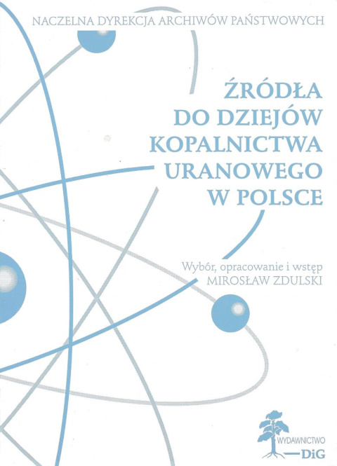 Źródła do dziejów kopalnictwa uranowego w Polsce