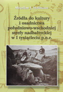 Źródła do kultury i osadnictwa południowo-wschodniej strefy nadbałtyckiej w I tysiącleciu p.n.e.