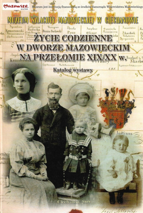 Życie codzienne w dworze mazowieckim na przełomie XIX/XX w. Katalog wystawy Życie codzienne w dworze mazowieckim na przełomie XIX/XX w. Katalog wystawy