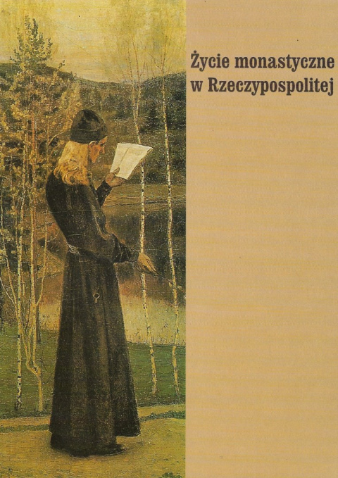 Życie monastyczne w Rzeczypospolitej Życie monastyczne w Rzeczypospolitej