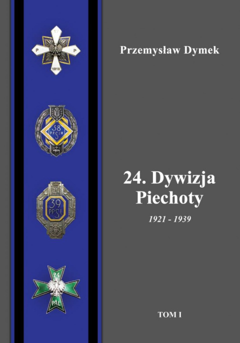 24 Dywizja Piechoty 1921 - 1939 Tom I i II (kpl.) 24 Dywizja Piechoty 1921 - 1939 Tom I i II (kpl.)