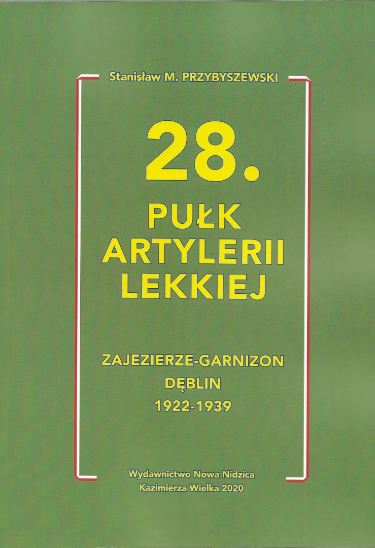 28 Pułk Artylerii Lekkiej. Zajezierze - Garnizon Dęblin 1922 - 1939 28 Pułk Artylerii Lekkiej. Zajezierze - Garnizon Dęblin 1922 - 1939