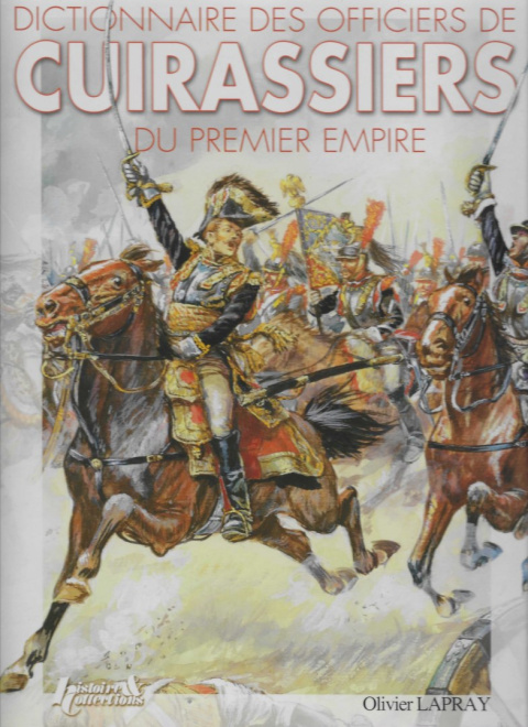 DICTIONNAIRE DES OFFICIERS DE CUIRASSIERS DU 1er EMPIRE, 1804-1815