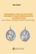 Dewocjonalia z końca XVI-XVIII wieku pochodzące z badań archeologicznych na terenie Polski (stan zachowania, identyfikacja...)
