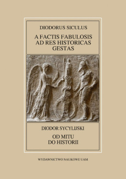 Diodor Sycylijski, Od mitu do historii. Diodorus Siculus, A factis fabulosis ad res historicas gestas