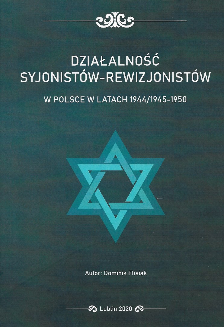 Działalność syjonistów-rewizjonistów w Polsce w latach 1944/1945-1950 Działalność syjonistów-rewizjonistów w Polsce w latach 1944/1945-1950