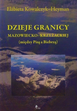 Dzieje granicy mazowiecko-krzyżackiej (między Pisą a Biebrzą)