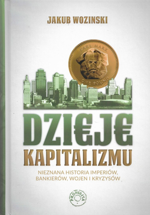 Dzieje kapitalizmu. Nieznana historia imperiów, bankierów, wojen i kryzysów Dzieje kapitalizmu. Nieznana historia imperiów, bankierów, wojen i kryzysów