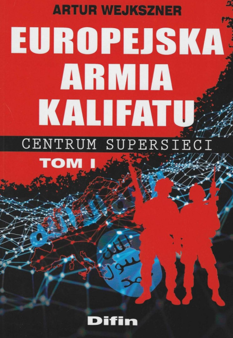 Europejska armia kalifatu. Centrum supersieci Tom 1 Europejska armia kalifatu. Centrum supersieci Tom 1