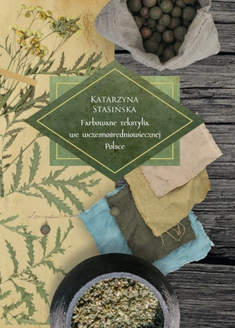 Farbowane tekstylia we wczesnośredniowiecznej Polsce Farbowane tekstylia we wczesnośredniowiecznej Polsce